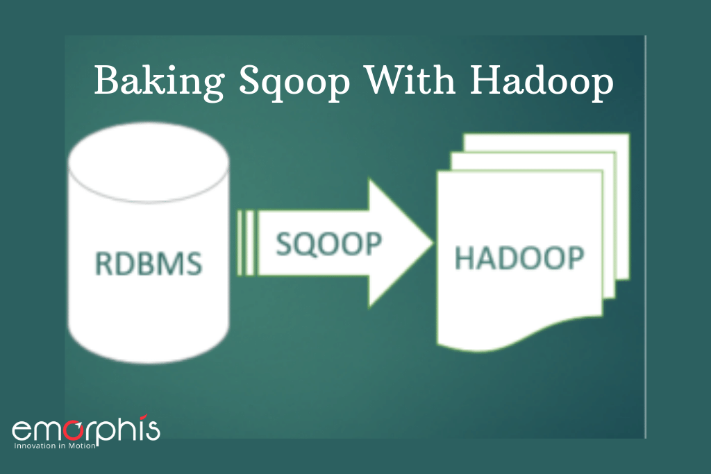 Baking Sqoop With Hadoop Emorphis Technologies