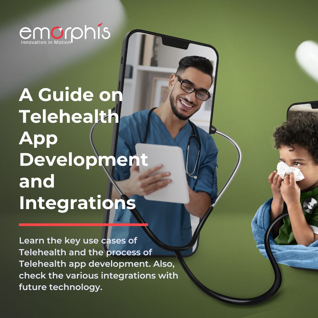 A Guide on Telehealth App Development and Integrations