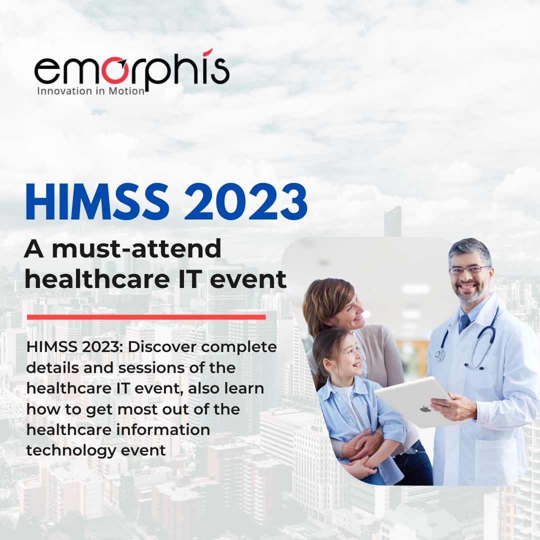 HIMSS 2023 A mustattend healthcare IT event Emorphis