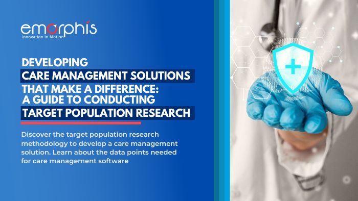 target population research methodology to develop a care management software solution