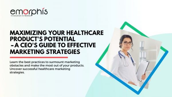Top 15 Key Strategies for Healthcare Product Marketing - Emorphis
