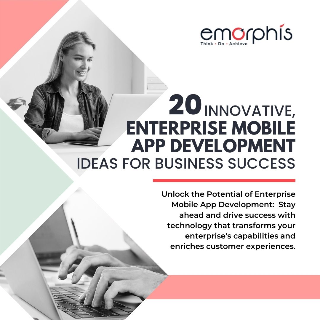 20 Enterprise Mobile App Development Ideas | Emorphis
