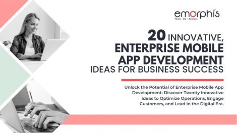 Twenty-Innovative-Enterprise-Mobile-App-Development-Ideas-for-Business-Success-Emorphis-Technologies