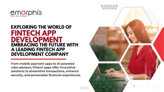 Exploring-the-World-of-Fintech-App-Development-Embracing-the-Future-with-a-Leading-Fintech-App-Development-Company-Emorphis-Technologies