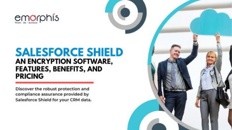 Salesforce-Shield-An-Encryption-Software-Features-Benefits-and-Pricing-Emorphis-Technologies
