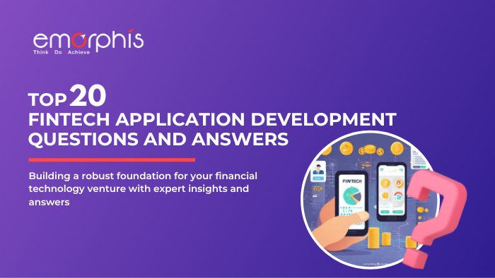 Top-20-Fintech-Application-Development-Questions-and-Answers-Emorphis-Technologies