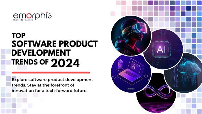 Top Software Product Development Trends - Emorphis Technologies