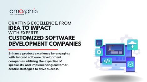 Crafting Excellence - From Idea to Impact with Experts Customized Software Development Companies - Emorphis Technologies