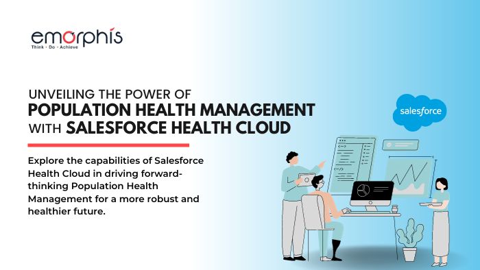 Unveiling the Power of Population Health Management with Salesforce Health Cloud - Emorphis Technologies