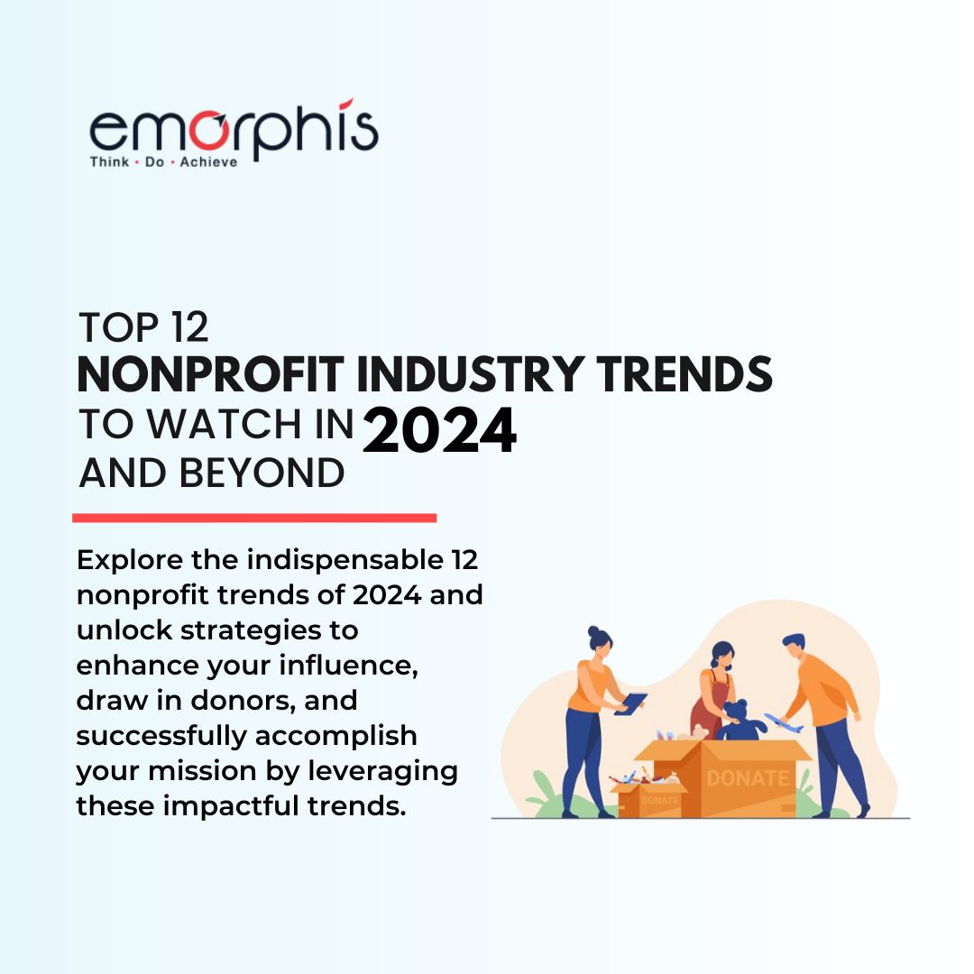 Nonprofit Trends in 2024 Explore Top 12 Emorphis Technologies