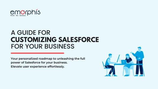A Guide for Customizing Salesforce for Your Business - Emorphis Technologies