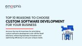 Top 10 Reasons to Choose Custom Software Development for Your Business - Emorphis Technologies