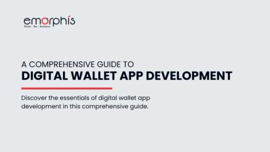 A Comprehensive Guide To Digital Wallet App Development - Emorphis Technologies