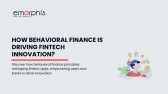 How Behavioral Finance is Driving Fintech Innovation