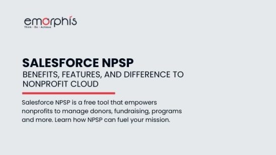Salesforce-NPSP-Benefits-Features-and-Difference-to-Nonprofit-Cloud-Emorphis-Technologies