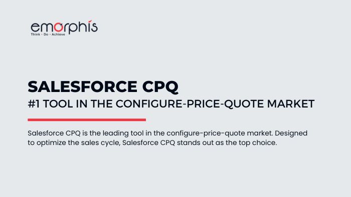 Salesforce CPQ - Number 1 Tool in the Configure-Price-Quote Market - Emorphis Technologies