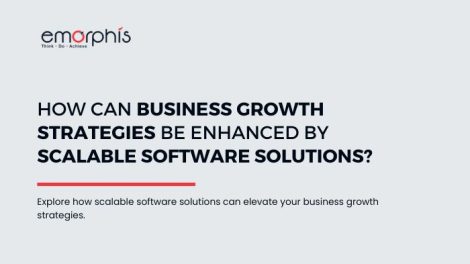 How Can Business Growth Strategies Be Enhanced by Scalable Software Solutions, How-Can-Business-Growth-Strategies-Be-Enhanced-by-Scalable-Software-Solutions, Business Growth Strategies, Business-Growth-Strategies