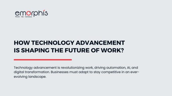 How Technology Advancement is Shaping the Future of Work, Technology-Advancement-driving-digital-transformation, Technology-Advancement, digital-transformation, Technology Advancement, digital transformation