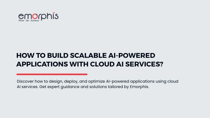 Build Scalable AI-Powered Applications with Cloud AI Services, cloud ai services, cloud ai, ai, artificial intelligence, scalable ai, build scalable ai, ai applications, ai application, app, ai app