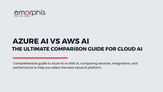 Azure AI vs AWS AI - Ultimate Comparison of Cloud AI - blogs.emorphis