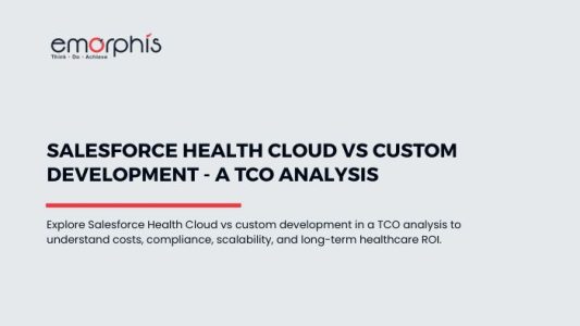 Salesforce Health Cloud vs Custom Development, Salesforce Health Cloud, Custom Development