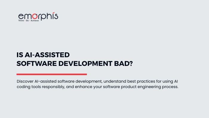 AI-Assisted Software Development, Is AI-Assisted Software Development Bad, Software Development