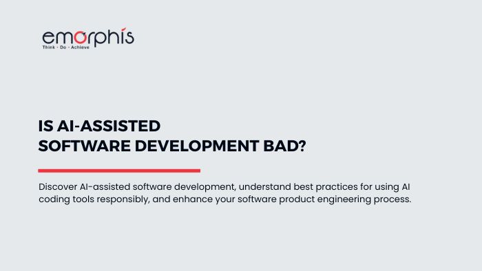 AI-Assisted Software Development, Is AI-Assisted Software Development Bad, Software Development