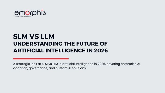 SLM vs LLM, artificial intelligence in 2026, enterprise AI adoption, small language models, large language models, domain-specific solutions of AI, custom AI solution, enterprise AI strategy, AI model comparison, AI governance, scalable AI adoption, AI in enterprises, operational AI, responsible AI, AI architecture strategy, AI model selection for enterprises